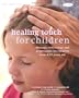 Healing Touch for Children: Massage, Acupressure and Reflexology Routine for Children Aged 4-12