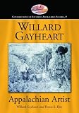 Willard Gayheart, Appalachian Artist (Contributions to Southern Appalachian Studies, 9)