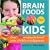 Brain Foods for Kids: Over 100 Recipes to Boost Your Child's Intelligence