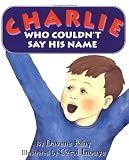 Charlie Who Couldn't Say His Name