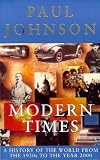 Modern times : a history of the world from the 1920s to the year 2000