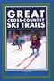 Great Cross-Country Ski Trails: Wisconsin, Minnesota, Michigan and Ontario (Trails Books Guide)