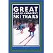 Great Cross-Country Ski Trails: Wisconsin, Minnesota, Michigan and Ontario (Trails Books Guide)