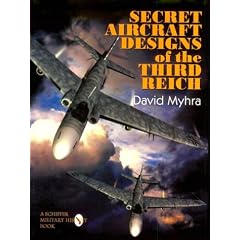 Secret Aircraft Designs of the Third Reich (Schiffer Military/Aviation History)
