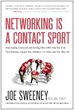 Networking Is a Contact Sport: How Staying Connected and Serving Others Will Help You Grow Your Business, Expand Your Influence --