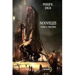 Philip K. Dick : Nouvelles, Tome 1 / 1947-1953
