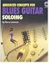 Advanced Concepts for Blues Guitar Soloing Book/CD