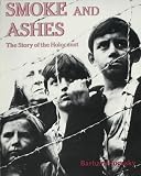 Smoke and Ashes: The Story of the Holocaust