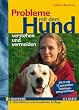 Probleme mit dem Hund verstehen und vermeiden. Mit 13 speziellen Trainingsprogrammen