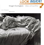 Imogen Cunningham: Ideas Without End...