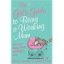 The Girl's Guide to Being a Working Mum: How to be Happy at Work and Happy at Home (Girls Guide)