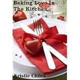 Baking Love In The Kitchen - 25 Recipes To Keep Your Stove Lit!
