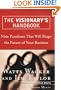 The Visionary's Handbook: Nine Paradoxes That Will Shape the Future of Your Business