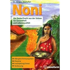 Noni - Die Zauberfrucht aus der S�dsee f�r Gesundheit und Lebensqualit�t
