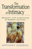 The Transformation of Intimacy: Sexuality, Love, and Eroticism in Modern Societies
