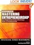 Mastering Entrepreneurship: your single source guide to becoming a master of entrepreneurship