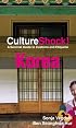 Culture Shock! Korea: A Survival Guide to Customs and Etiquette (Culture Shock! Guides)