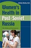 Women's Health in Post-Soviet Russia: The Politics of Intervention (New Anthropologies of Europe)
