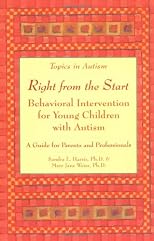 Right from the Start: Behavioral Intervention for Young Children With Autism : A Guide for Parents and Professionals (Topics in Autism)