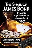 The Signs of James Bond: Semiotic Explorations in the World of 007