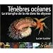 T�n�bres oc�anes : Le triomphe de la vie dans les abysses