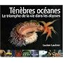 T�n�bres oc�anes : Le triomphe de la vie dans les abysses