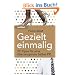 Gezielt einmalig: 22 Tipps f�r eine �berzeugende Selbst-PR
