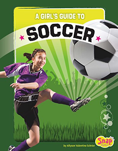 A Girl's Guide to Soccer (Get in the Game)