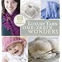 Luxury Yarn One-Skein Wonders: 101 Small Indulgences