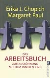 Das Arbeitsbuch zur Auss&ouml;hnung mit dem inneren Kind - Erika J. Chopich, Margaret Paul