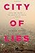 City of Lies: Love, Sex, Death, and the Search for Truth in Tehran