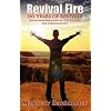 Revival Fire - 150 Years of Revivals, Spiritual Awakenings and Moves of the Holy Spirit: Days of Heaven on Earth!