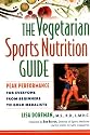 The Vegetarian Sports Nutrition Guide: Peak Performance for Everyone from Beginners to Gold Medalists
