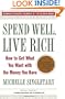 Spend Well, Live Rich (previously published as 7 Money Mantras for a Richer Life): How to Get What You Want with the Money You Have