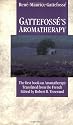 Gattefosse's Aromatherapy: The First Book on Aromatherapy