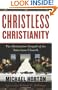 Christless Christianity: The Alternative Gospel of the American Church