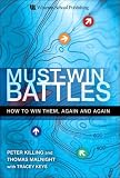 Must-Win Battles: How to Win Them, Again and Again