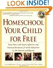 Homeschool Your Child for Free: More Than 1,200 Smart, Effective, and Practical Resources for Home Education on the Internet and Beyond