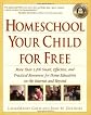 Homeschool Your Child for Free: More Than 1,200 Smart, Effective, and Practical Resources for Home Education on the Internet and Beyond