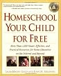 Homeschool Your Child for Free: More Than 1,200 Smart, Effective, and Practical Resources for Home Education on the Internet and Beyond
