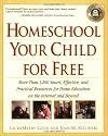 Homeschool Your Child for Free: More Than 1,200 Smart, Effective, and Practical Resources for Home Education on the Internet and Beyond