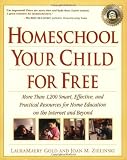 Homeschool Your Child for Free: More Than 1,200 Smart, Effective, and Practical Resources for Home Education on the Internet and Beyond