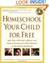 Homeschool Your Child for Free: More Than 1,200 Smart, Effective, and Practical Resources for Home Education on the Internet and Beyond