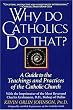 Why Do Catholics Do That?