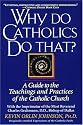 Why Do Catholics Do That?