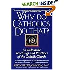 Click here to buy Why Do Catholics Do That? by  Kevin Orlin Johnson.