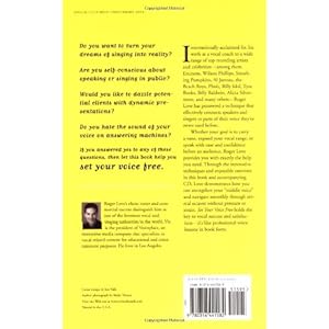 Set Your Voice Free: How To Get The Singing Or Speaking Voice You Want