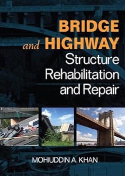 bridge and highway structure rehabilitation and repair - mohiuddin a. khan bridge and highway structure rehabilitation and repair - mohiuddin a. khan