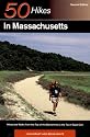 Fifty Hikes in Massachusetts: Hikes and Walks from the Top of the Berkshires to the Tip of Cape Cod