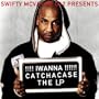 Iwannacatchacase [Explicit]